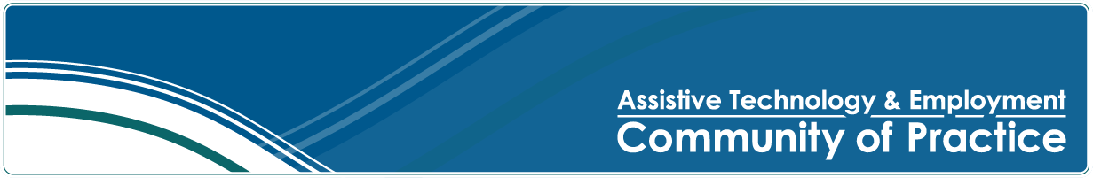 Assistive Technology & Employment Community of Practice