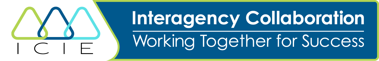 ICIE Center logo with Interagency Collaboration: Working Together for Success 