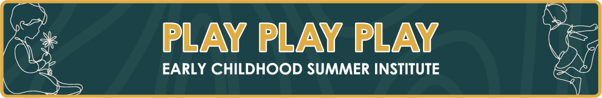 Play Play Play Early Childhood Summer Institute